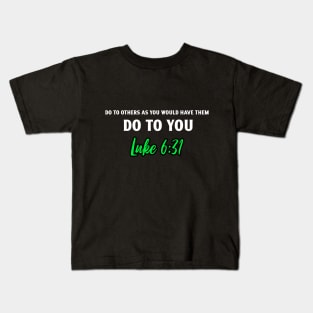 Do To Others What You Want Them To Do You Luke Bible Kids T-Shirt